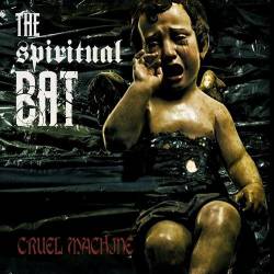 The Spiritual Bat : Cruel Machine